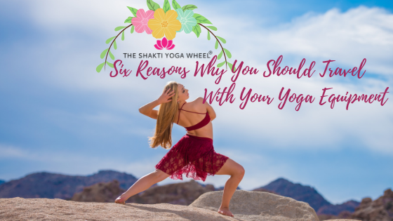 Six Reasons Why You Should Travel With Your Yoga Equipment