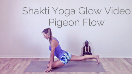 Video 4 - Shakti Yoga Glow Videoserie -  "Pigeon Flow" (Hip openers extended) - The Shakti Yoga Wheel